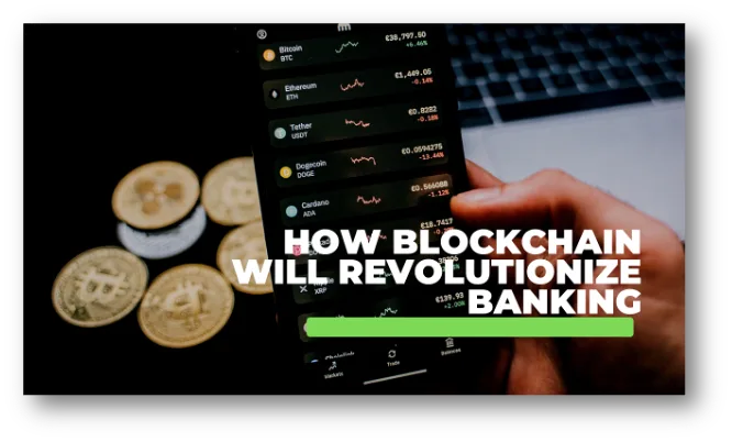 How blockchain will revolutionize the banking industry