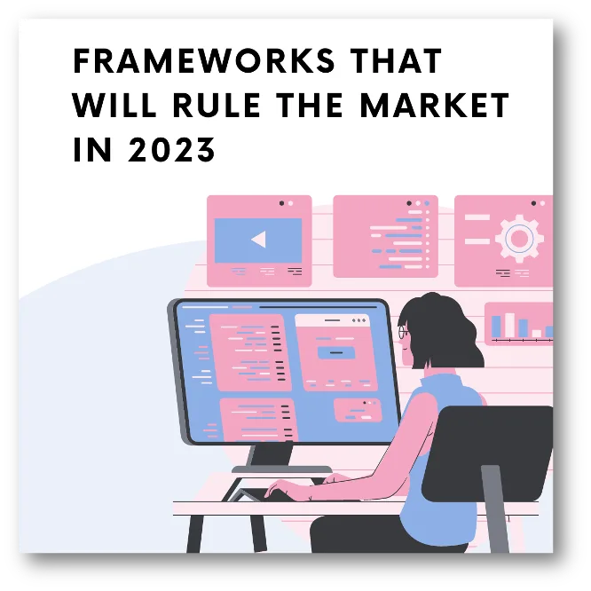 Top 10 Frameworks That Will Rule the Market in 2023