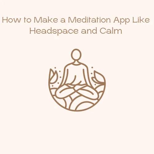 How to develop a meditation app like Calm and headspace